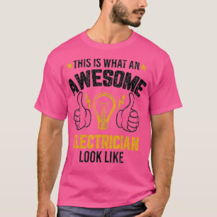 This Is What An Awesome Electrician Looks Like T-Shirt