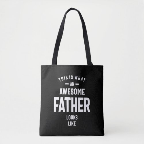 This Is What an Awesome Father Looks Like Tote Bag