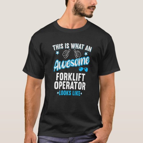 This Is What An Awesome Forklift Operator Looks Li T_Shirt