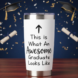 This Is What an Awesome Graduate Looks Like Quote Insulated Tumbler
