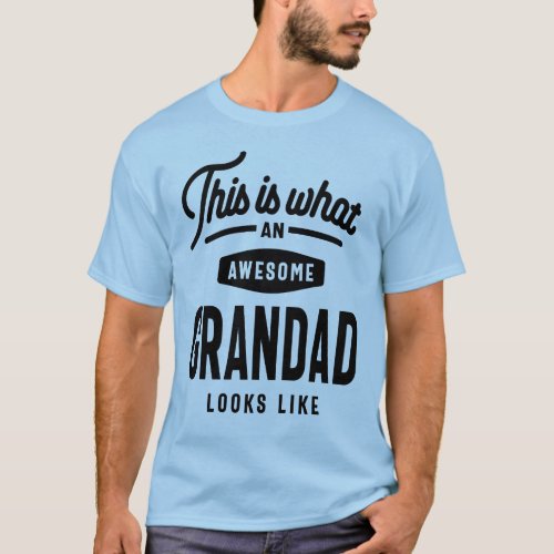This is What an Awesome Grandad Looks Like T_Shirt