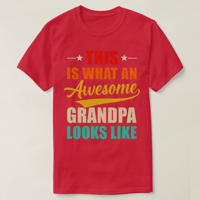 This Is What An Awesome Grandpa Looks Like Fathers T-Shirt (Design Front)