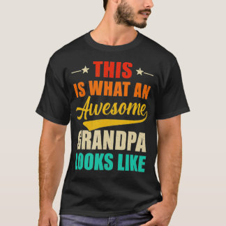 This Is What An Awesome Grandpa Looks Like Fathers T-Shirt