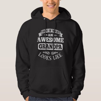 This Is What An Awesome Grandpa Looks Like Hoodie by nasakom at Zazzle