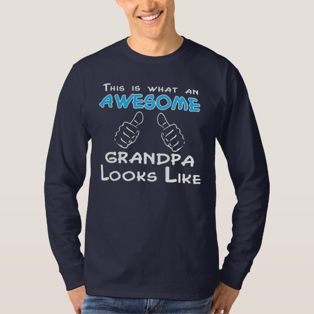 This is what an AWESOME GRANDPA Looks Like tee. T-Shirt (Front)