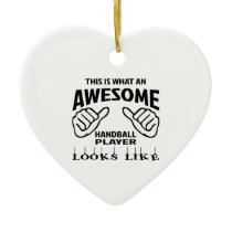 This is what an awesome Handball player looks like Ceramic Ornament This is what an awesome Handball player looks like Ceramic Ornament