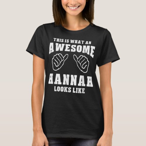 This Is What An Awesome Hannah Looks Like Name T_S T_Shirt