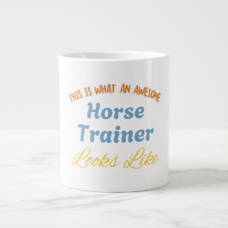 This Is What An Awesome Horse Trainer Looks Like Giant Coffee Mug