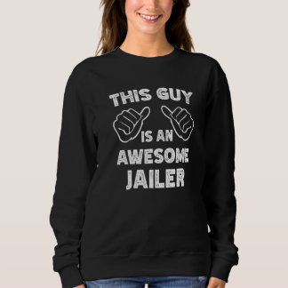 This is what an awesome Jailer look like Sweatshirt