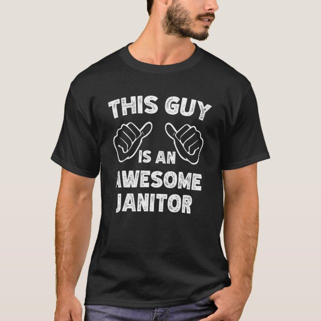 This is what an awesome Janitor look like T-Shirt (Front)