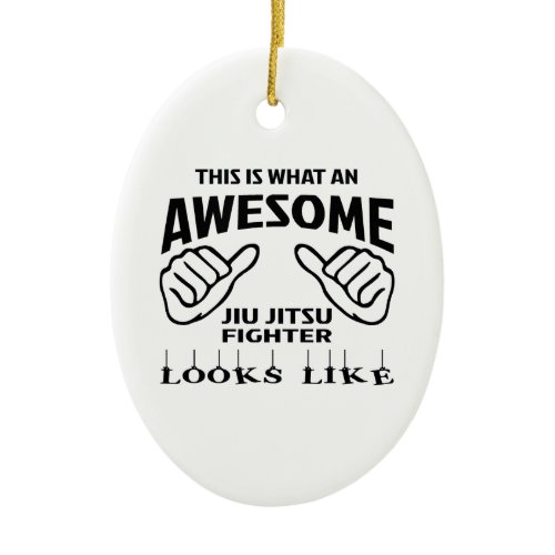 This is what an awesome Jiu-Jitsu Fighter looks li Ceramic Ornament