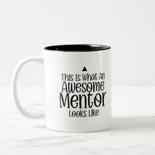 This Is What An Awesome Mentor Two_Tone Coffee Mug