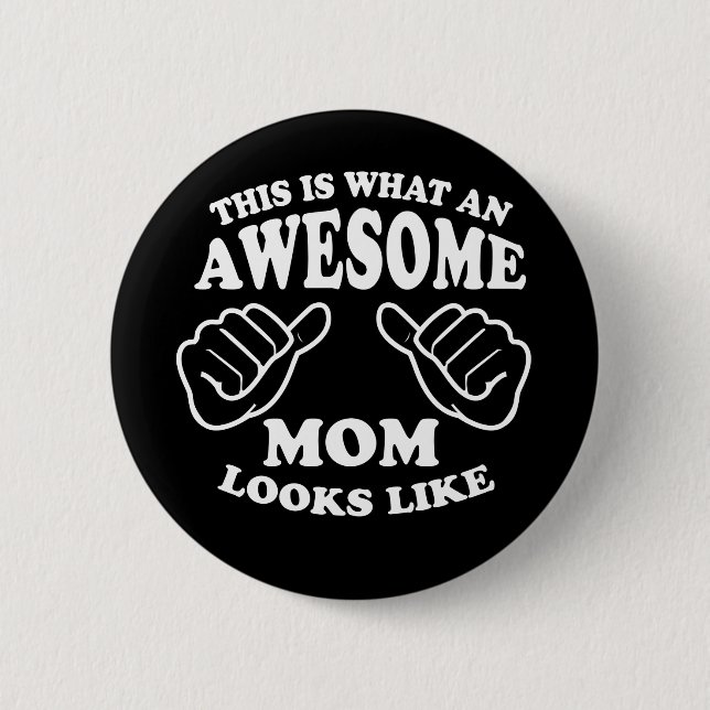 This Is What An Awesome Mom Looks Like Button (Front)