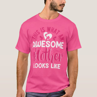 This Is What An Awesome Mother Looks Like Happy fa T-Shirt