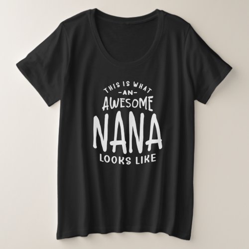 This is What an Awesome Nana Looks Like Plus Size T_Shirt