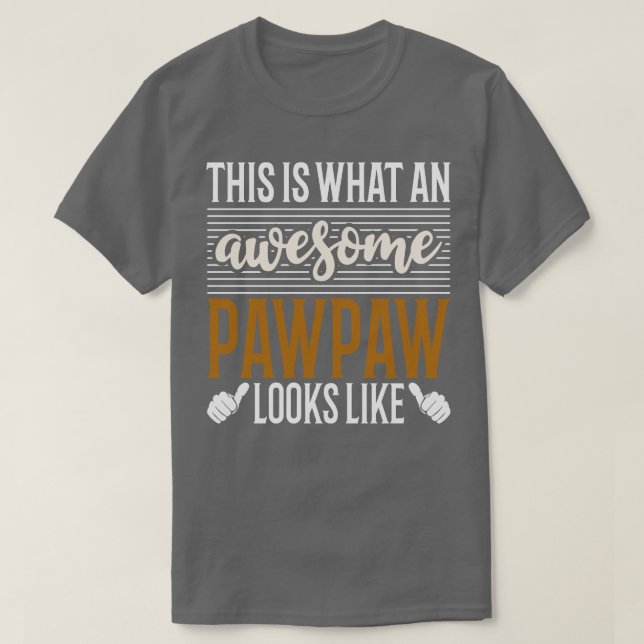 This is what An Awesome Pawpaw looks like fathers  T-Shirt (Design Front)