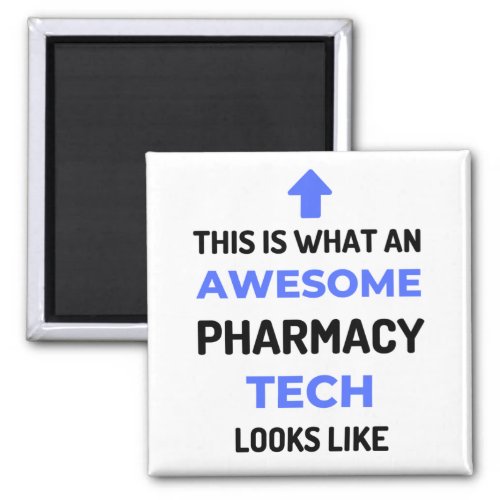 This Is What An Awesome Pharmacy Tech Looks 2 Magnet