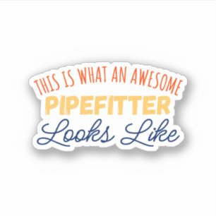 This Is What An Awesome Pipefitter Looks Like Sticker