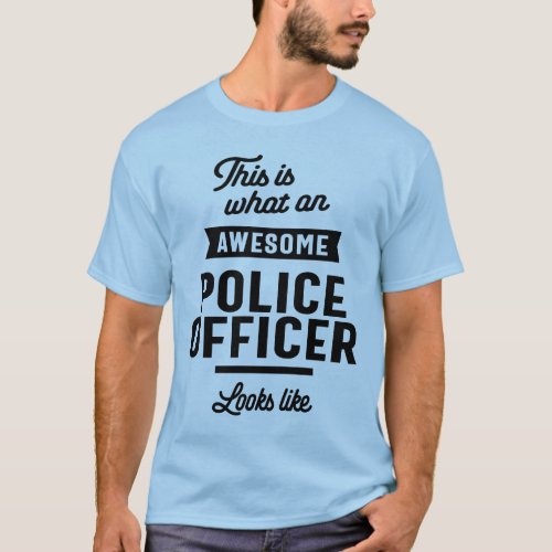 This is What an Awesome Police Officer Looks Like T_Shirt