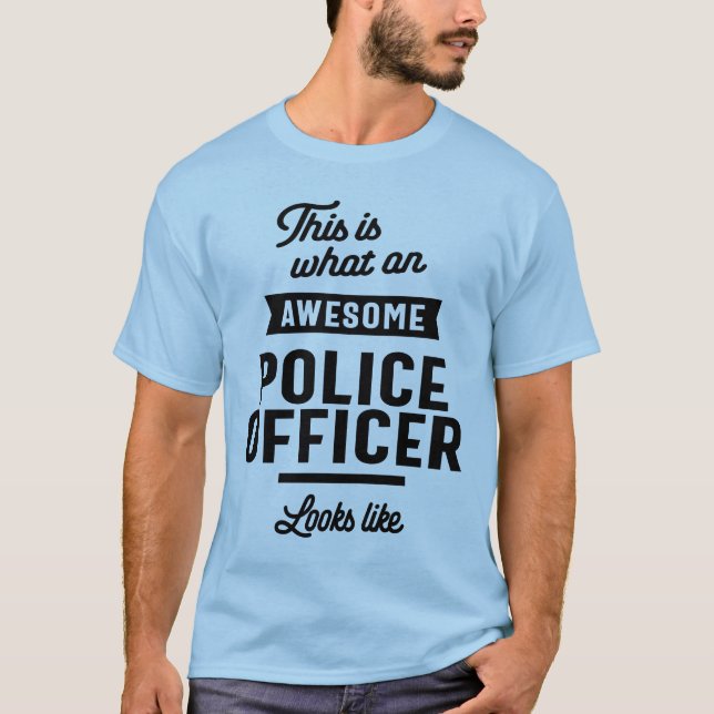 This is What an Awesome Police Officer Looks Like T-Shirt (Front)