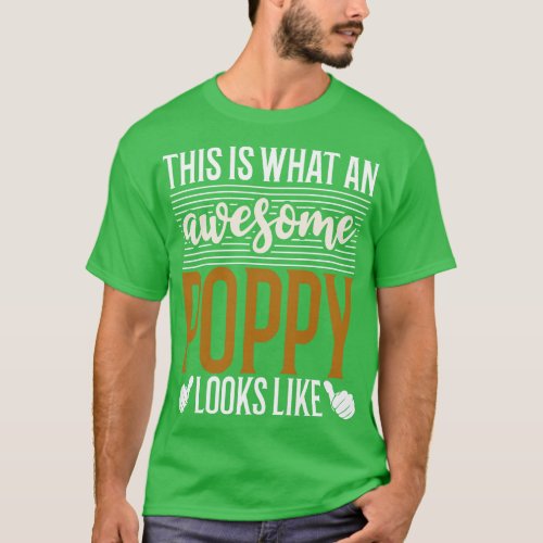 This is what an Awesome Poppy Looks Like fathers d T_Shirt