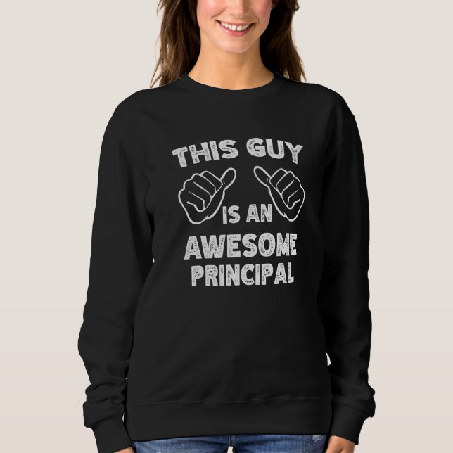 This is what an awesome Principal look like   Sweatshirt (Front)