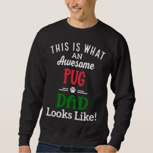 This Is What An Awesome Pug Dad Looks Like Classic Sweatshirt