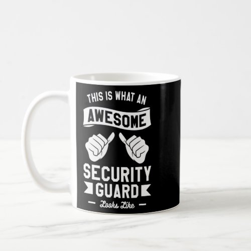 This Is What An Awesome Security Guard Looks Like  Coffee Mug