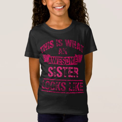 This is what an awesome Sister looks like T_Shirt
