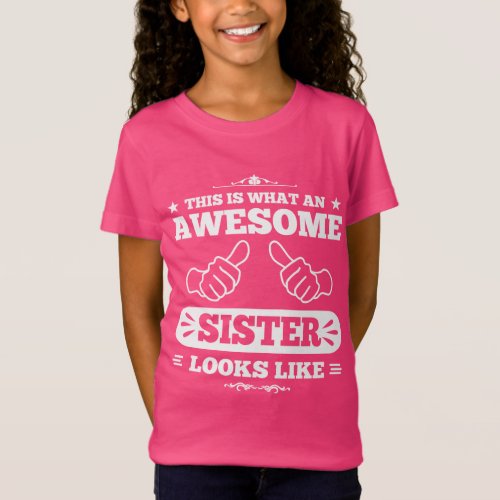 This Is What An Awesome Sister Looks Like T_Shirt