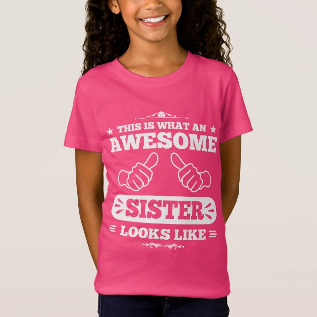 This Is What An Awesome Sister Looks Like T-Shirt (Front)