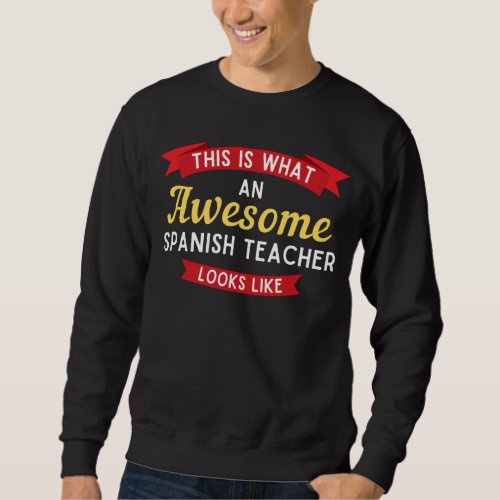 This Is What An Awesome Spanish Teacher Looks Like Sweatshirt