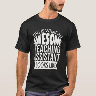 This Is What An Awesome Teaching Assistant Looks L T-Shirt
