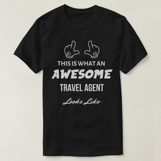 This is What an Awesome Travel Agent Looks Like  T-Shirt (Design Front)