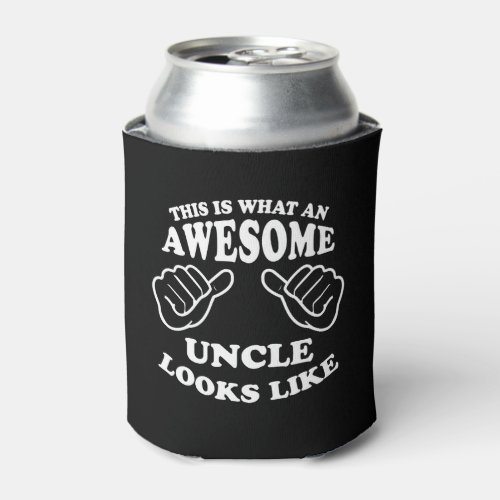 This Is What An Awesome Uncle Looks Like Can Cooler