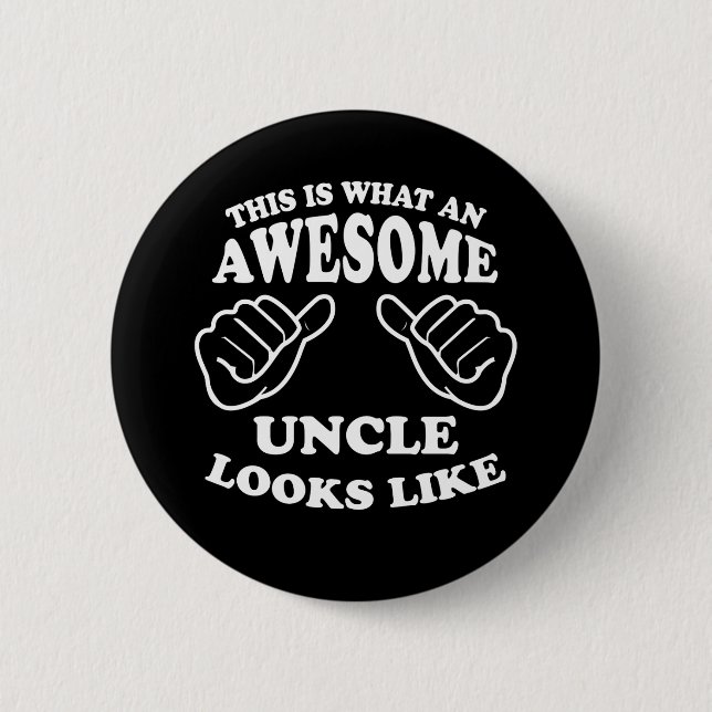 This Is What An Awesome Uncle Looks Like Pinback Button (Front)