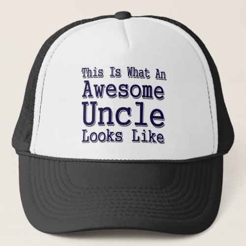This Is What An Awesome Uncle Looks Like Trucker Hat