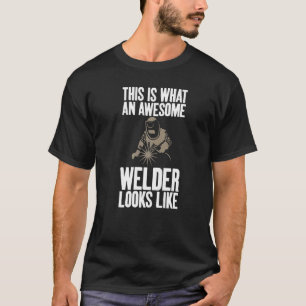This Is What An Awesome Welder Unisex Humor Joke T-Shirt