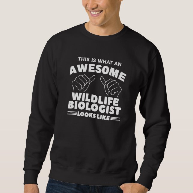 This Is What An Awesome Wildlife Biologist Looks L Sweatshirt (Front)