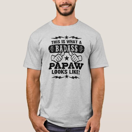 This Is What An Badass PaPaw Looks Like T_Shirt