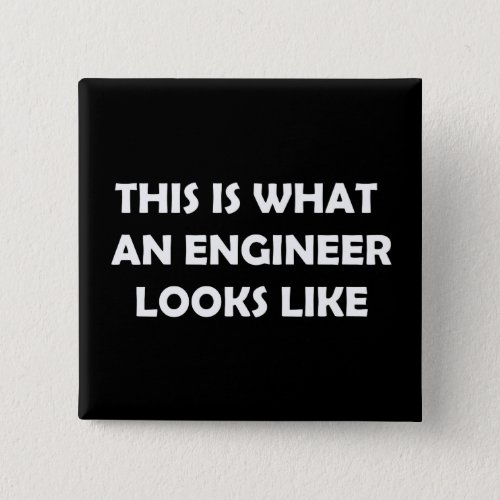 This is What an Engineer Looks Like Button
