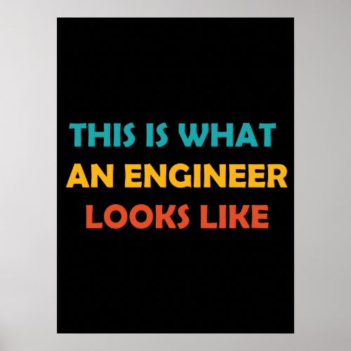 This is What an Engineer Looks Like Poster