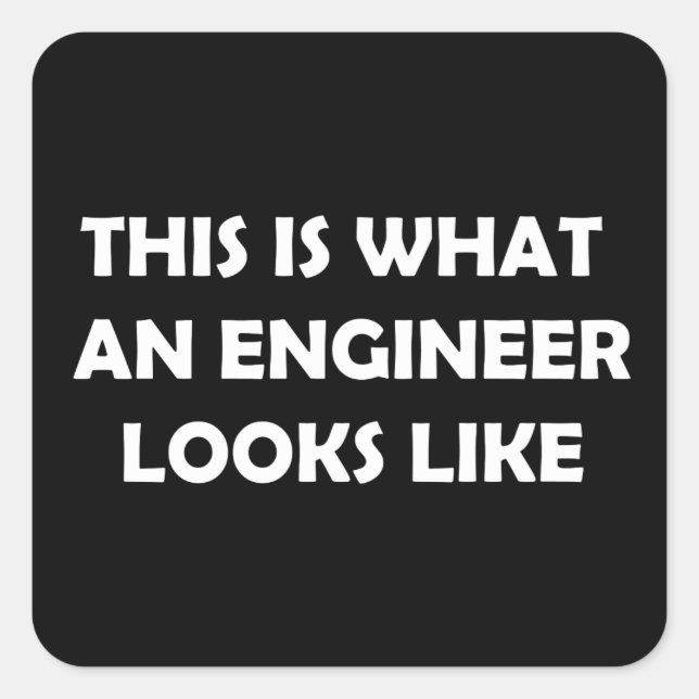 This is What an Engineer Looks Like Square Sticker (Front)