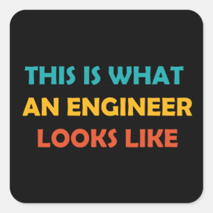 This is What an Engineer Looks Like Square Sticker