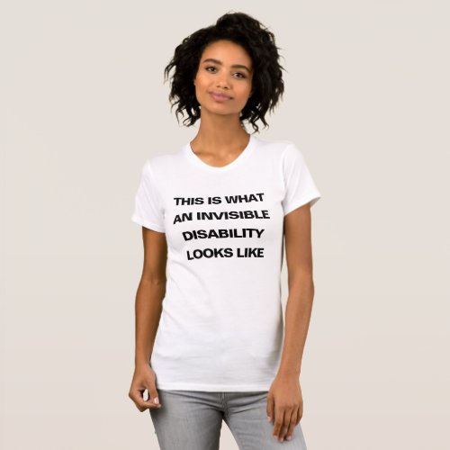 This is What an Invisible Disability Looks Like T_Shirt