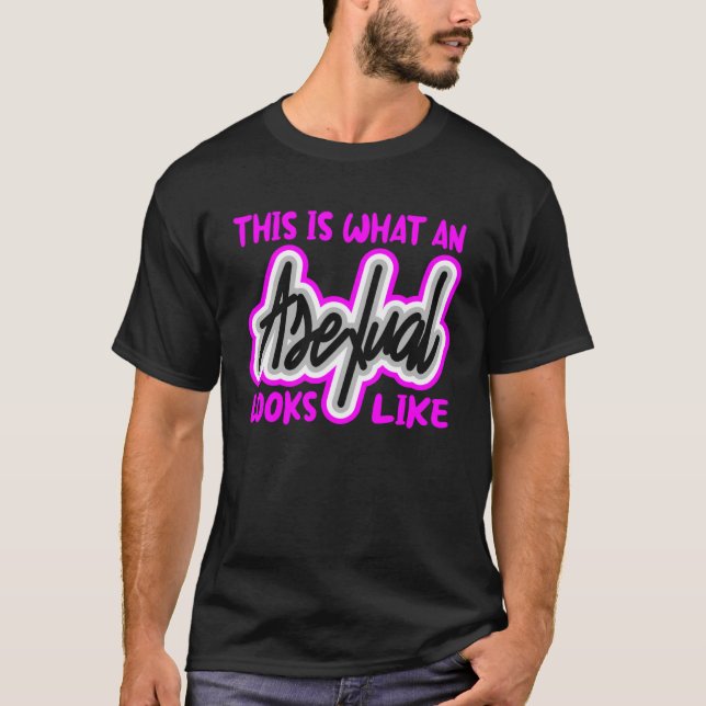 This Is What Asexual Looks Like T-Shirt (Front)
