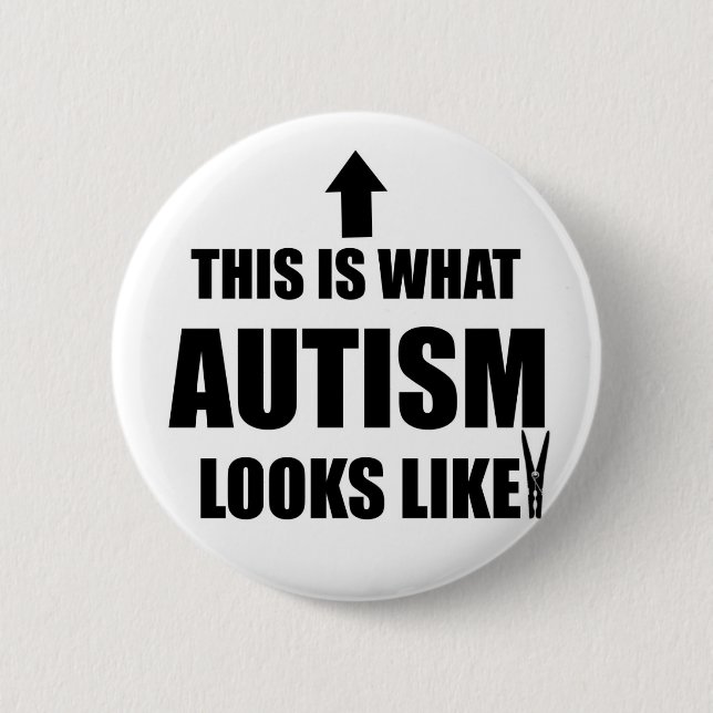 This is what autism looks like! button (Front)