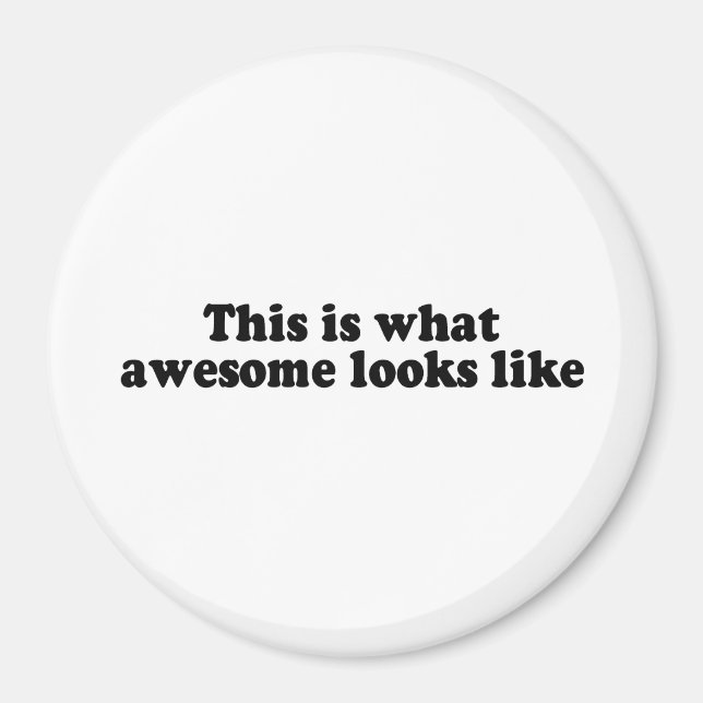 THIS IS WHAT AWESOME LOOKS LIKE (2) MAGNET (Front)