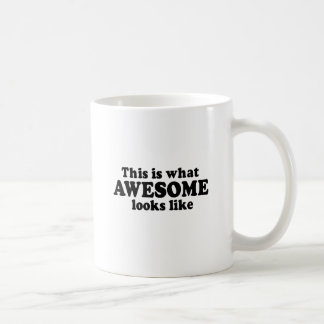 THIS IS WHAT AWESOME LOOKS LIKE COFFEE MUG