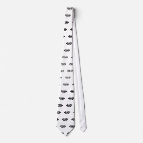 This is what Awesome looks like Neck Tie